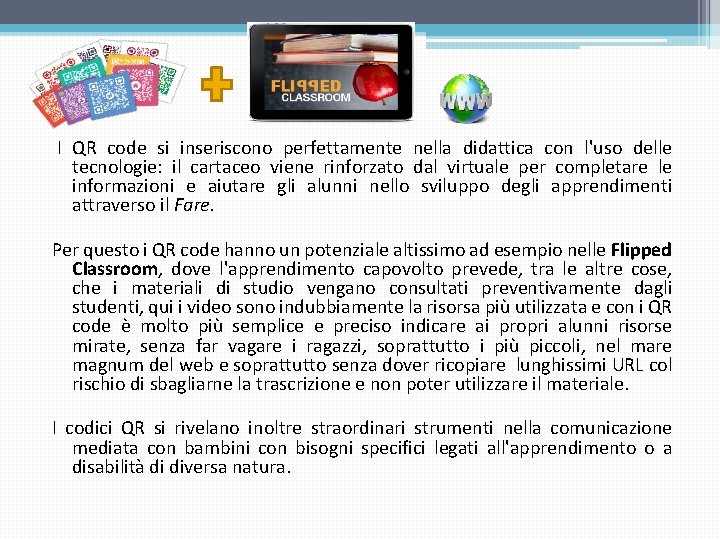 I QR code si inseriscono perfettamente nella didattica con l'uso delle tecnologie: il cartaceo I QR code si inseriscono perfettamente nella didattica con l'uso delle tecnologie: il cartaceo