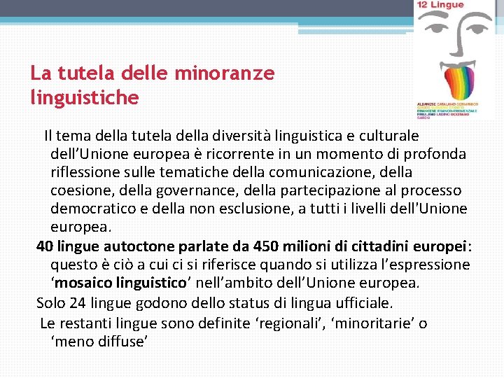 La tutela delle minoranze linguistiche Il tema della tutela della diversità linguistica e culturale La tutela delle minoranze linguistiche Il tema della tutela della diversità linguistica e culturale