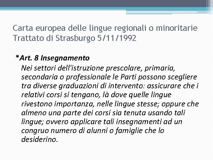 Carta europea delle lingue regionali o minoritarie Trattato di Strasburgo 5/11/1992 *Art. 8 Insegnamento Carta europea delle lingue regionali o minoritarie Trattato di Strasburgo 5/11/1992 *Art. 8 Insegnamento