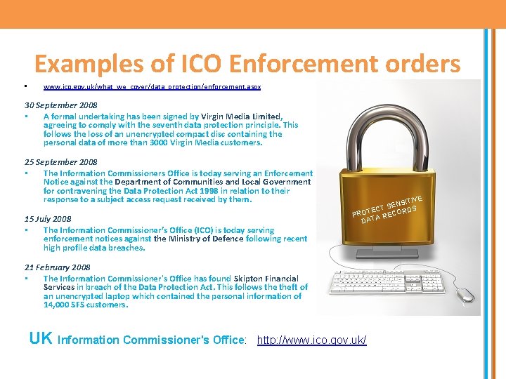 Examples of ICO Enforcement orders • www. ico. gov. uk/what_we_cover/data_protection/enforcement. aspx 30 September 2008