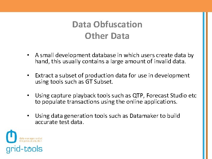 Data Obfuscation Other Data • A small development database in which users create data
