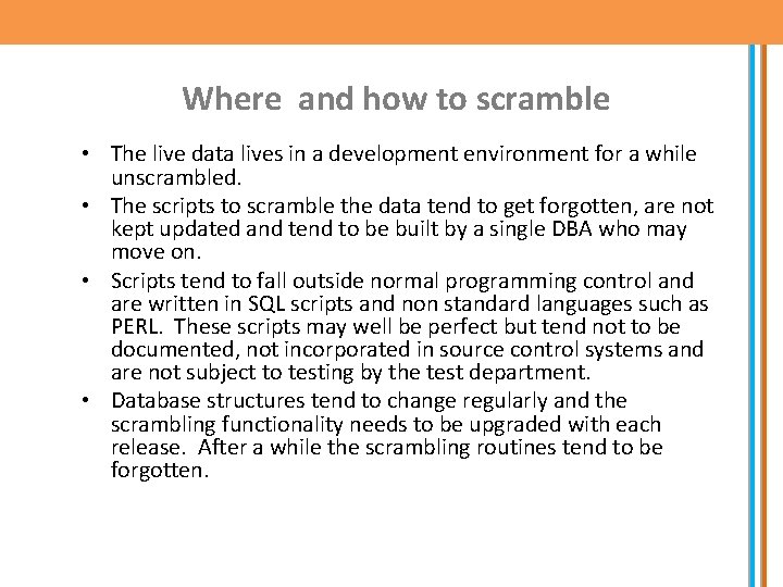 Where and how to scramble • The live data lives in a development environment
