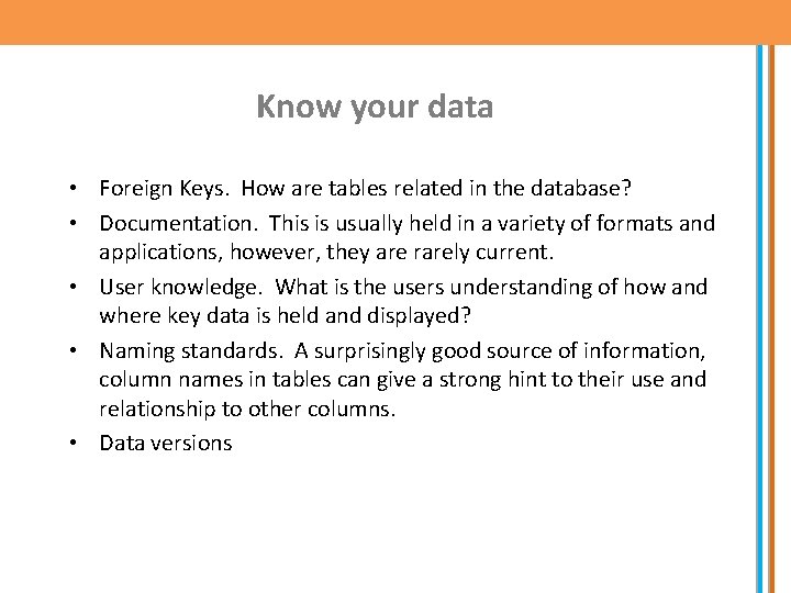 Know your data • Foreign Keys. How are tables related in the database? •