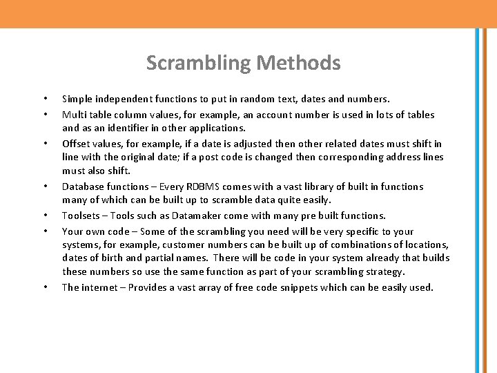 Scrambling Methods • • Simple independent functions to put in random text, dates and