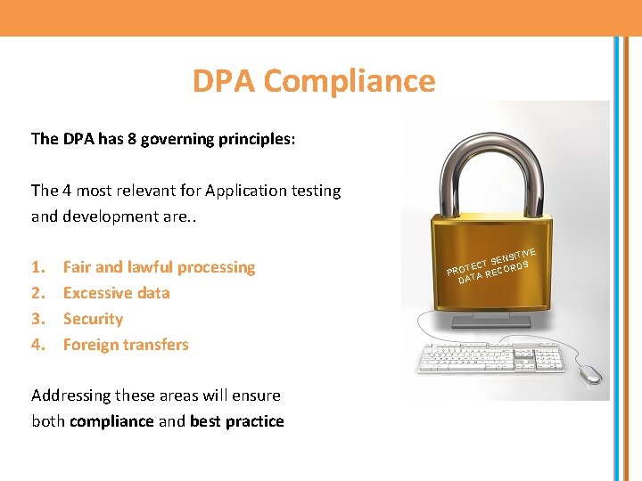 DPA Compliance The DPA has 8 governing principles: The 4 most relevant for Application