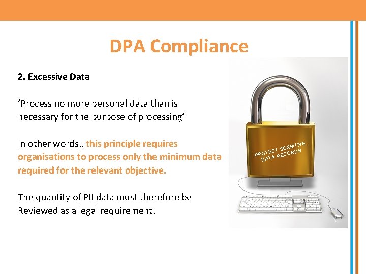 DPA Compliance 2. Excessive Data ‘Process no more personal data than is necessary for