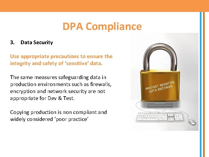 DPA Compliance 3. Data Security Use appropriate precautions to ensure the integrity and safety