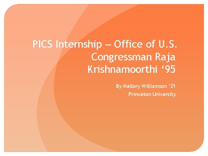 PICS Internship – Office of U. S. Congressman Raja Krishnamoorthi ‘ 95 By Mallory