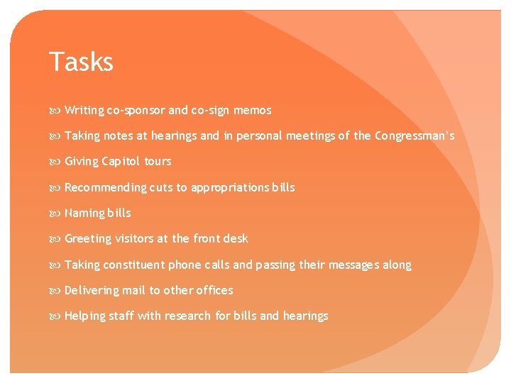 Tasks Writing co-sponsor and co-sign memos Taking notes at hearings and in personal meetings