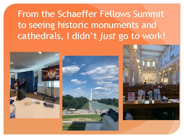 From the Schaeffer Fellows Summit to seeing historic monuments and cathedrals, I didn’t just