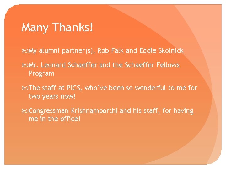 Many Thanks! My alumni partner(s), Rob Falk and Eddie Skolnick Mr. Leonard Schaeffer and