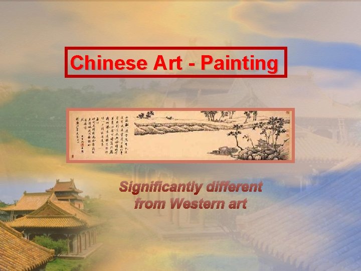Chinese Art - Painting Significantly different from Western art 