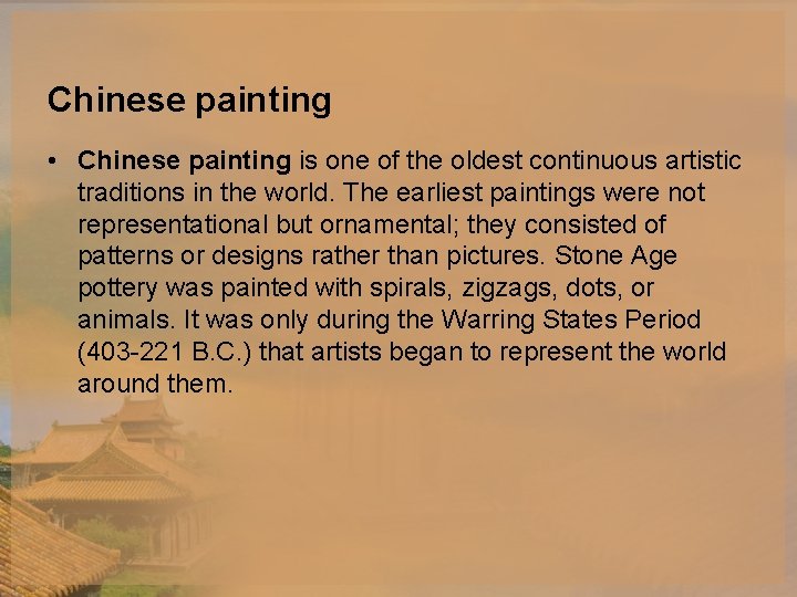 Chinese painting • Chinese painting is one of the oldest continuous artistic traditions in