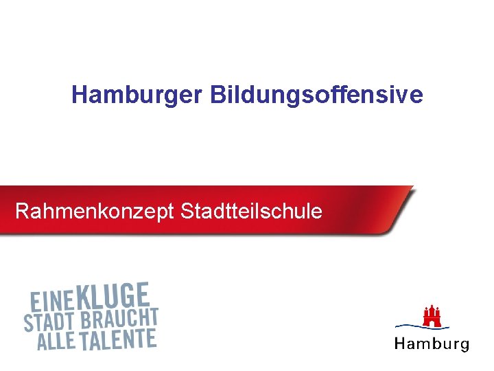 Hamburger Bildungsoffensive Rahmenkonzept Stadtteilschule 