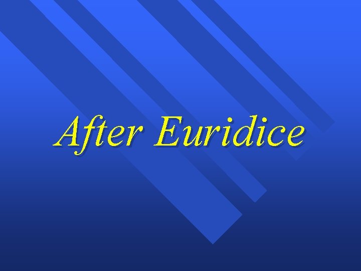 After Euridice 
