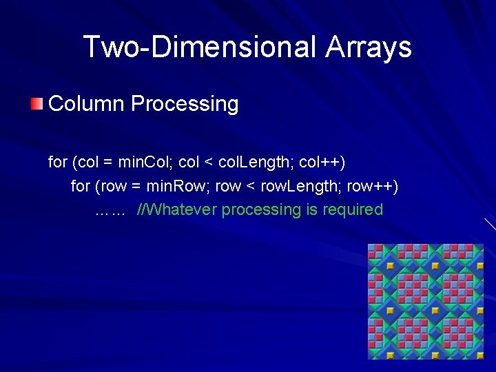 Two-Dimensional Arrays Column Processing for (col = min. Col; col < col. Length; col++)
