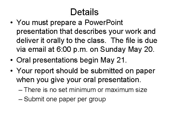 Details • You must prepare a Power. Point presentation that describes your work and