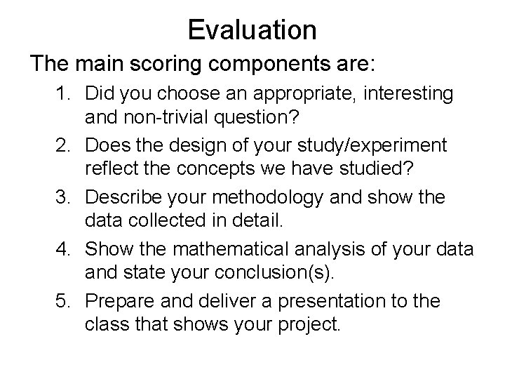Evaluation The main scoring components are: 1. Did you choose an appropriate, interesting and
