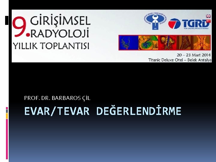 PROF. DR. BARBAROS ÇİL EVAR/TEVAR DEĞERLENDİRME 