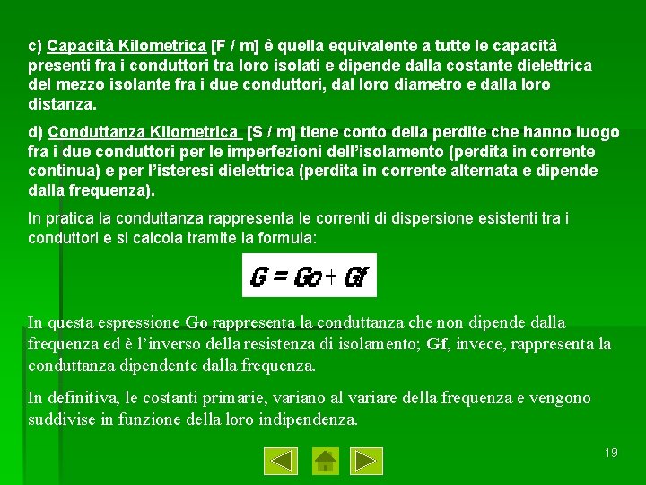 c) Capacità Kilometrica [F / m] è quella equivalente a tutte le capacità presenti