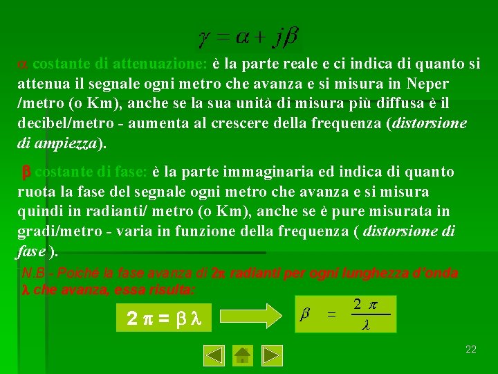 a costante di attenuazione: è la parte reale e ci indica di quanto si