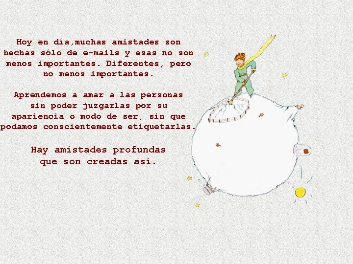 Hoy en día, muchas amistades son hechas sólo de e-mails y esas no son