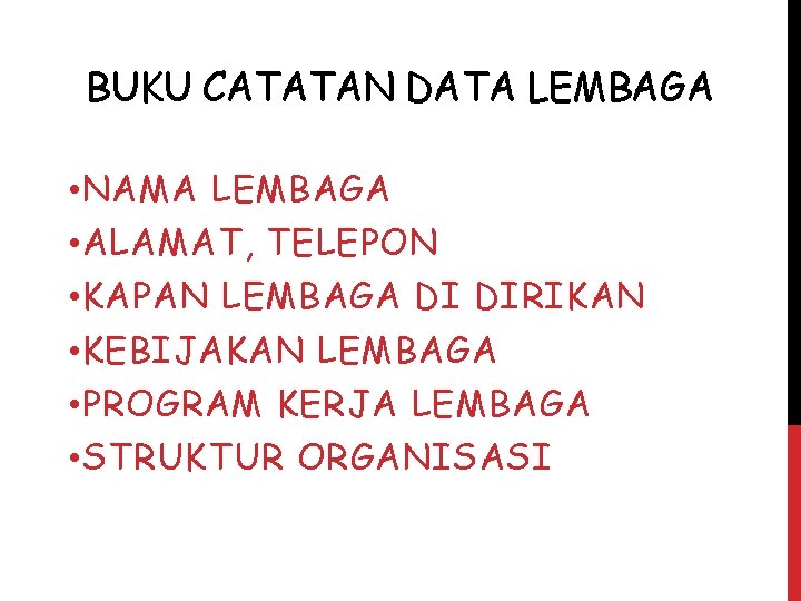 BUKU CATATAN DATA LEMBAGA • NAMA LEMBAGA • ALAMAT, TELEPON • KAPAN LEMBAGA DI