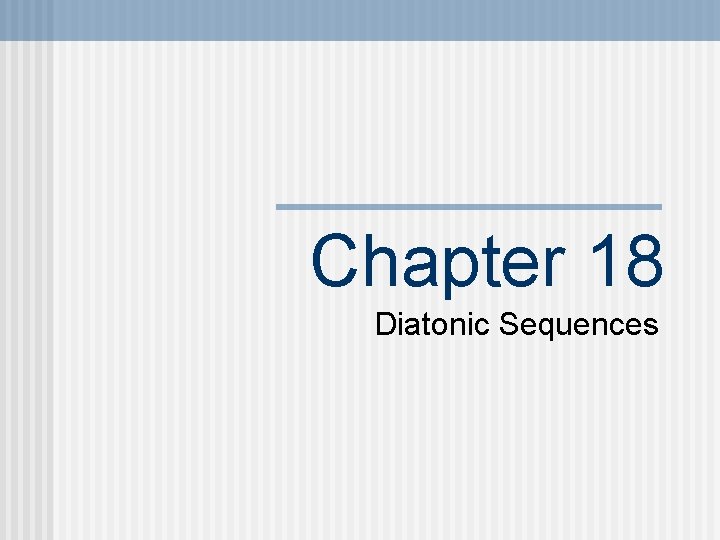 Chapter 18 Diatonic Sequences 