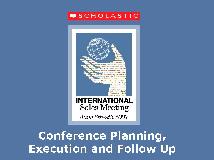 Conference Planning, Execution and Follow Up 