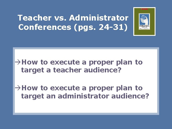 Teacher vs. Administrator Conferences (pgs. 24 -31) How to execute a proper plan to
