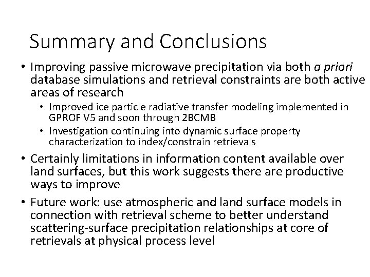 Summary and Conclusions • Improving passive microwave precipitation via both a priori database simulations