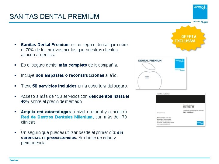 SANITAS DENTAL PREMIUM Sanitas Dental Premium es un seguro dental que cubre el 70%