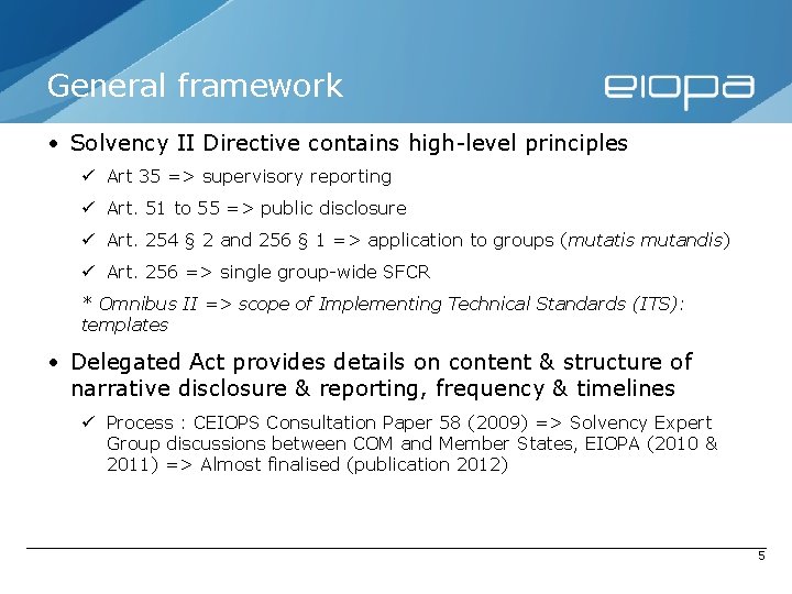 General framework • Solvency II Directive contains high-level principles ü Art 35 => supervisory