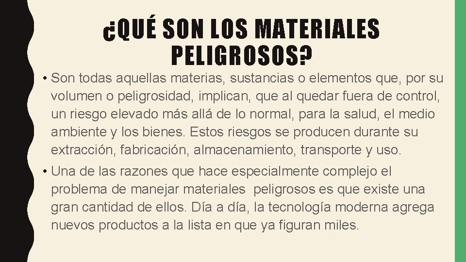 ¿QUÉ SON LOS MATERIALES PELIGROSOS? • Son todas aquellas materias, sustancias o elementos que,