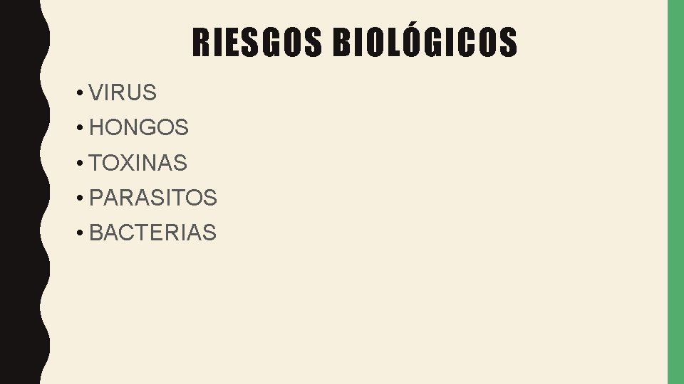 RIESGOS BIOLÓGICOS • VIRUS • HONGOS • TOXINAS • PARASITOS • BACTERIAS 