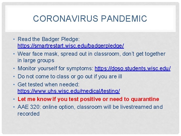 CORONAVIRUS PANDEMIC • Read the Badger Pledge: https: //smartrestart. wisc. edu/badgerpledge/ • Wear face