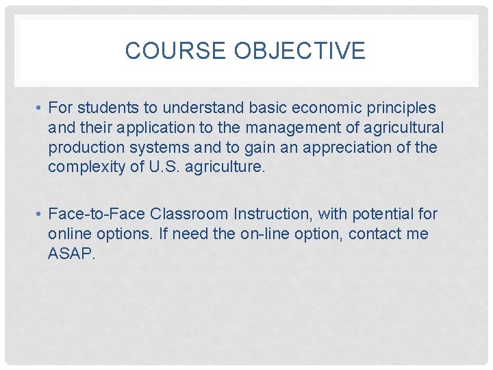 COURSE OBJECTIVE • For students to understand basic economic principles and their application to