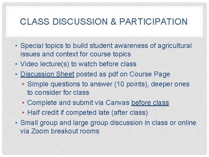 CLASS DISCUSSION & PARTICIPATION • Special topics to build student awareness of agricultural issues