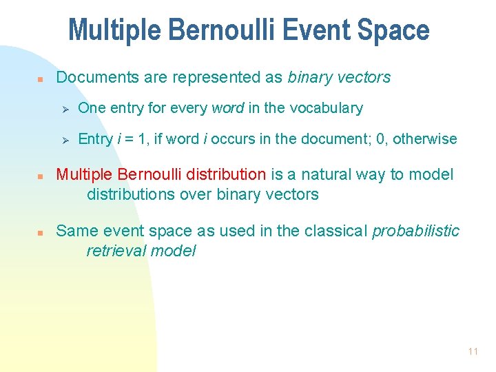 Multiple Bernoulli Event Space n n n Documents are represented as binary vectors Ø