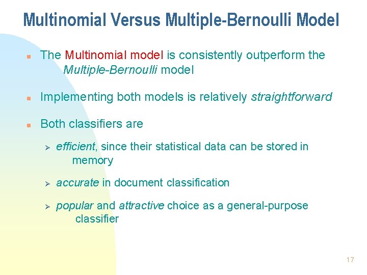 Multinomial Versus Multiple-Bernoulli Model n The Multinomial model is consistently outperform the Multiple-Bernoulli model