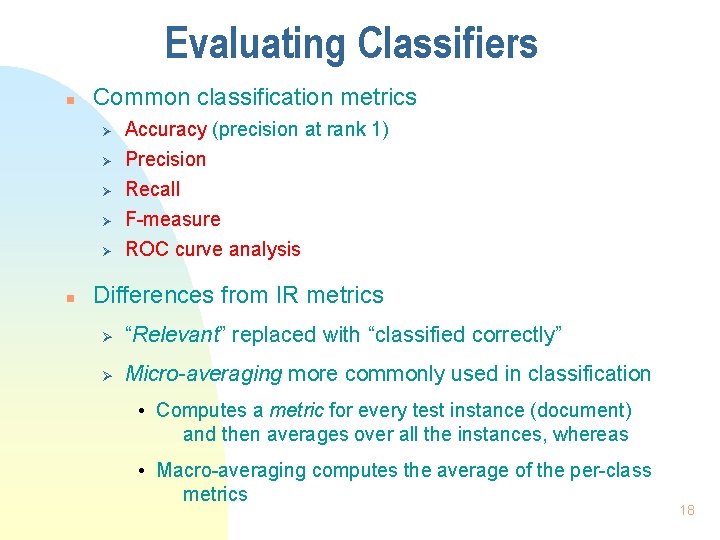 Evaluating Classifiers n Common classification metrics Ø Ø Ø n Accuracy (precision at rank