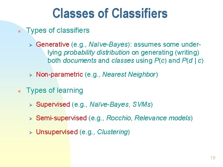 Classes of Classifiers n Types of classifiers Ø Ø n Generative (e. g. ,