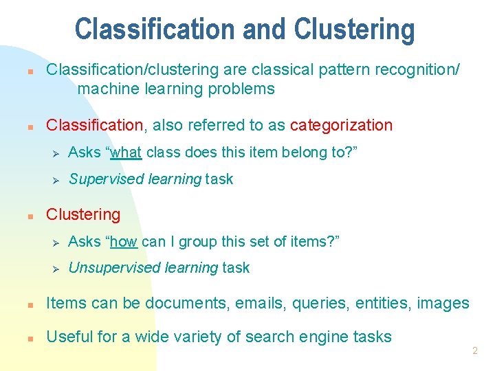 Classification and Clustering n n n Classification/clustering are classical pattern recognition/ machine learning problems