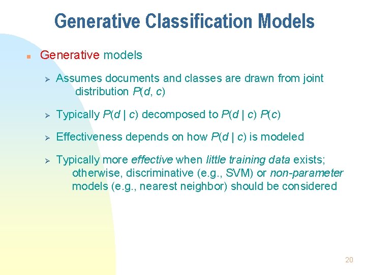 Generative Classification Models n Generative models Ø Assumes documents and classes are drawn from