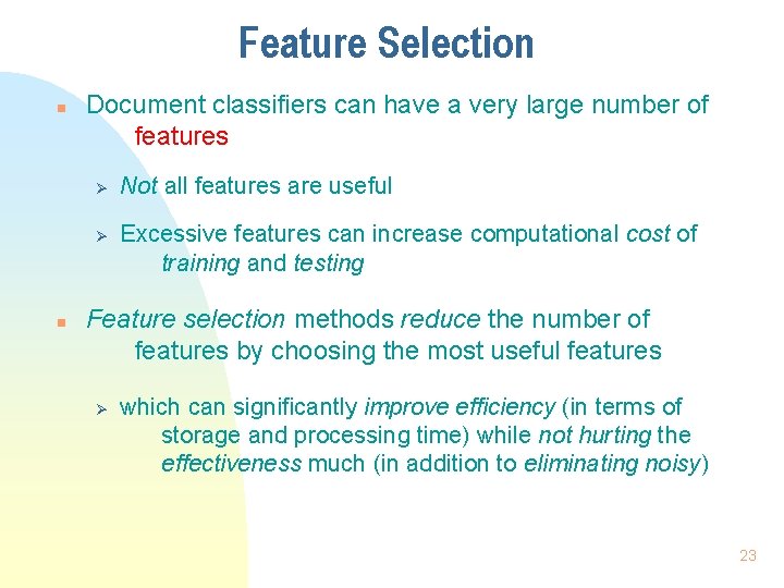 Feature Selection n Document classifiers can have a very large number of features Ø