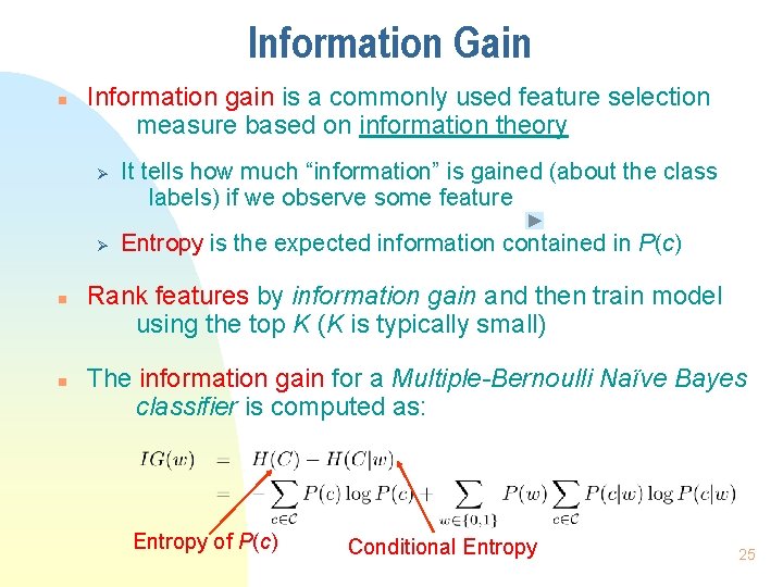 Information Gain n Information gain is a commonly used feature selection measure based on