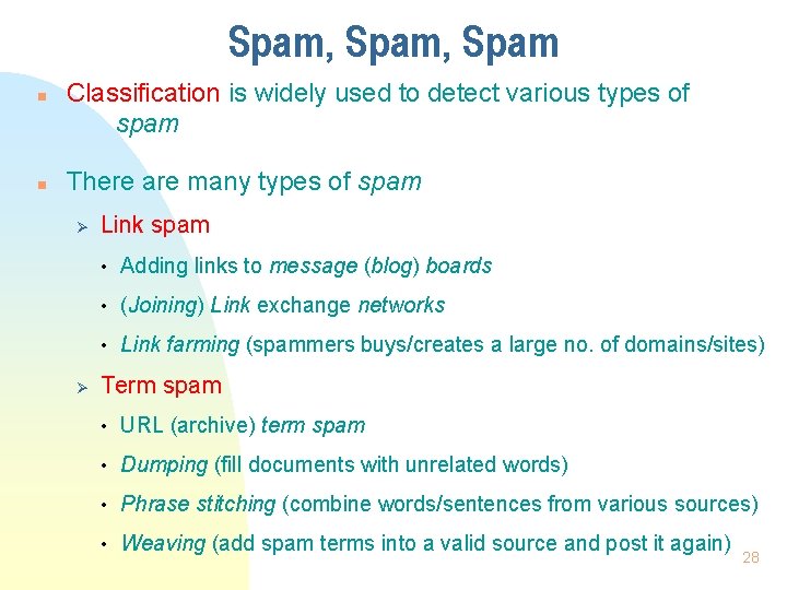 Spam, Spam n n Classification is widely used to detect various types of spam