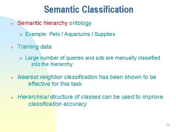 Semantic Classification n Semantic hierarchy ontology Ø n Training data Ø n n Example: