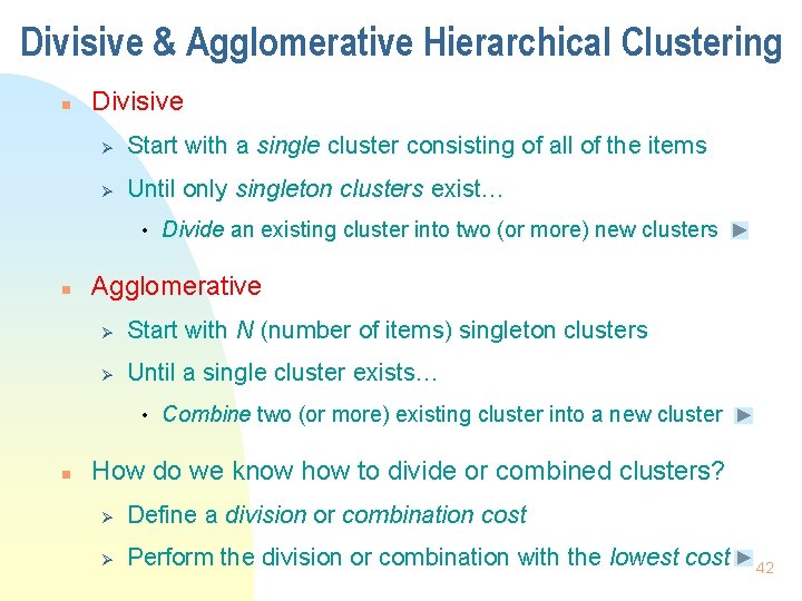 Divisive & Agglomerative Hierarchical Clustering n Divisive Ø Start with a single cluster consisting