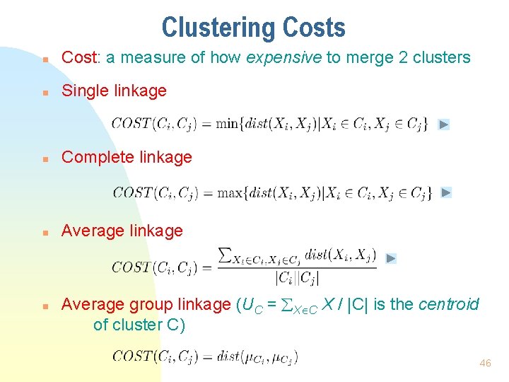 Clustering Costs n Cost: a measure of how expensive to merge 2 clusters n
